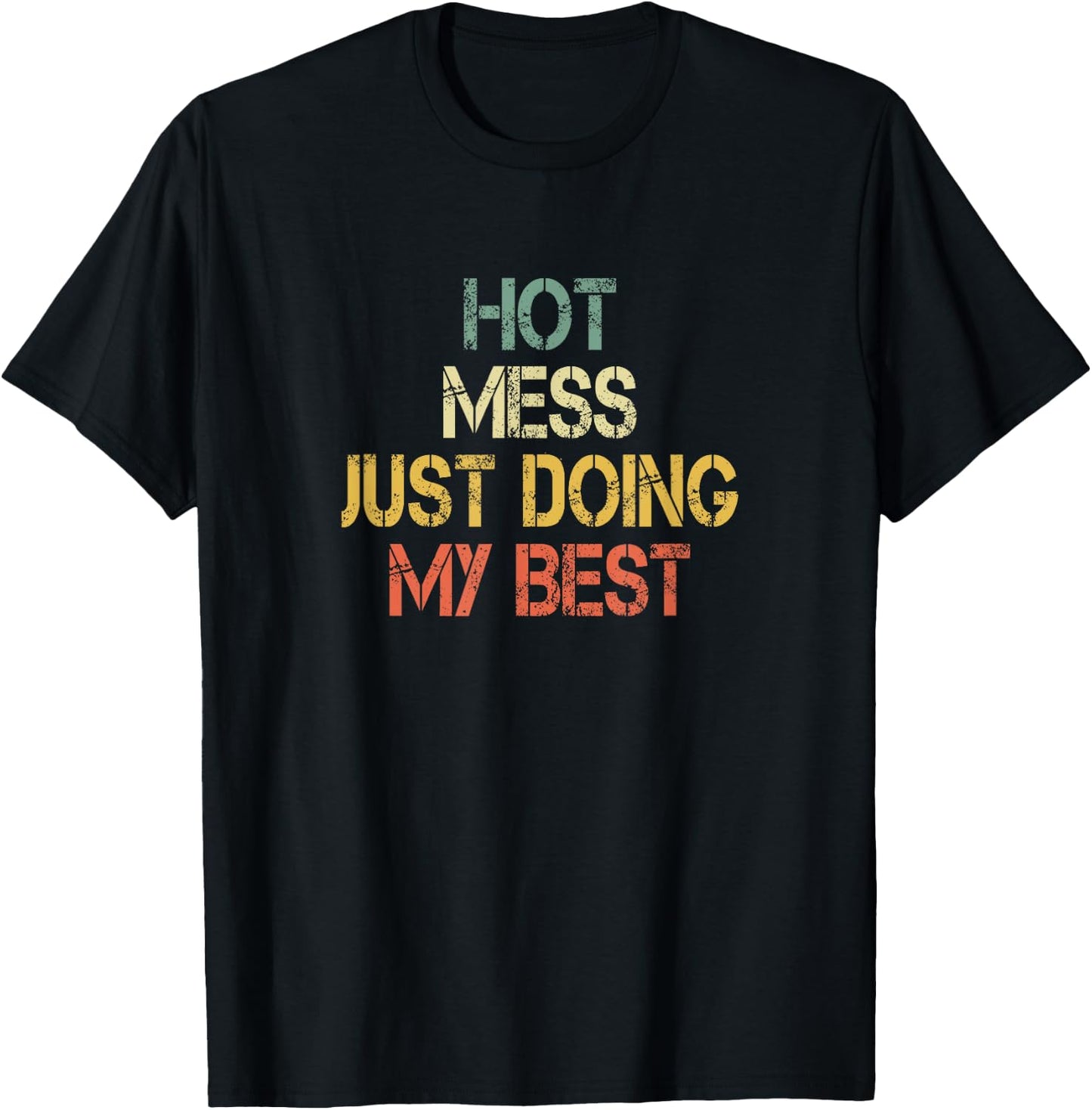 Funny Hot Mess Just Doing My Best Sarcastic Mom T-Shirt - T-Shirt | Black