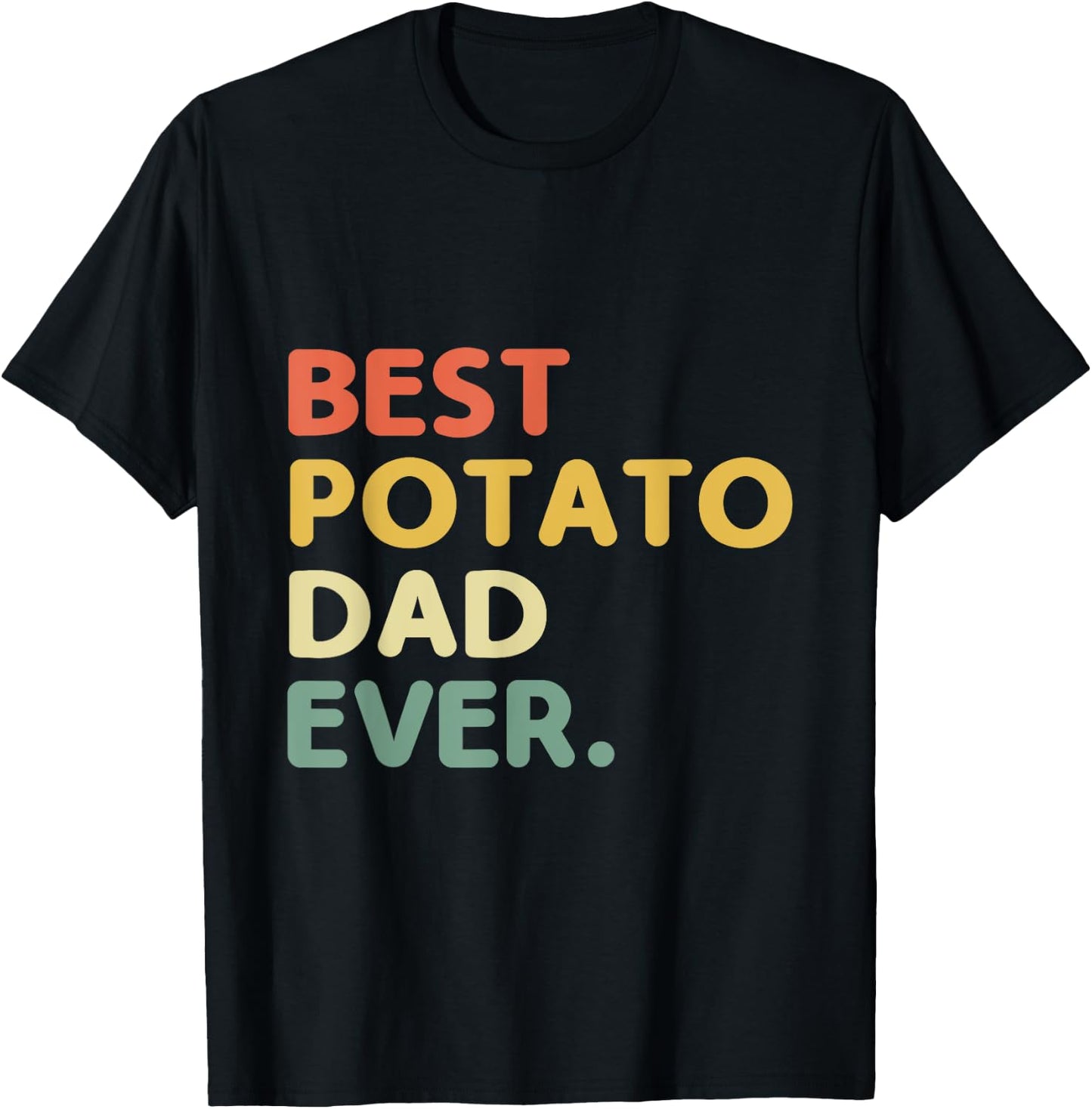 Best Potato Dad Ever Potatoes Food Lover T-Shirt - T-Shirt | Black