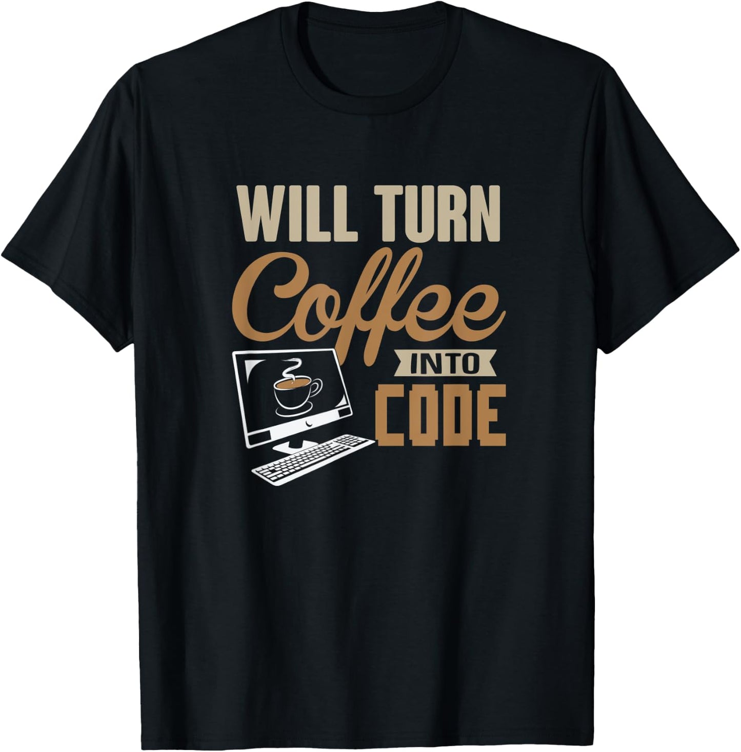 Will Turn Coffee Into Code Hacker Software Engineer Comp Sci T-Shirt - T-Shirt | Black