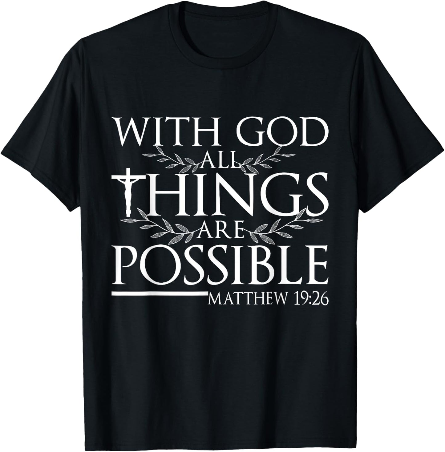 With God All Things Are Possible Matthew 19:26 Bible Quote T-Shirt - T-Shirt | Black