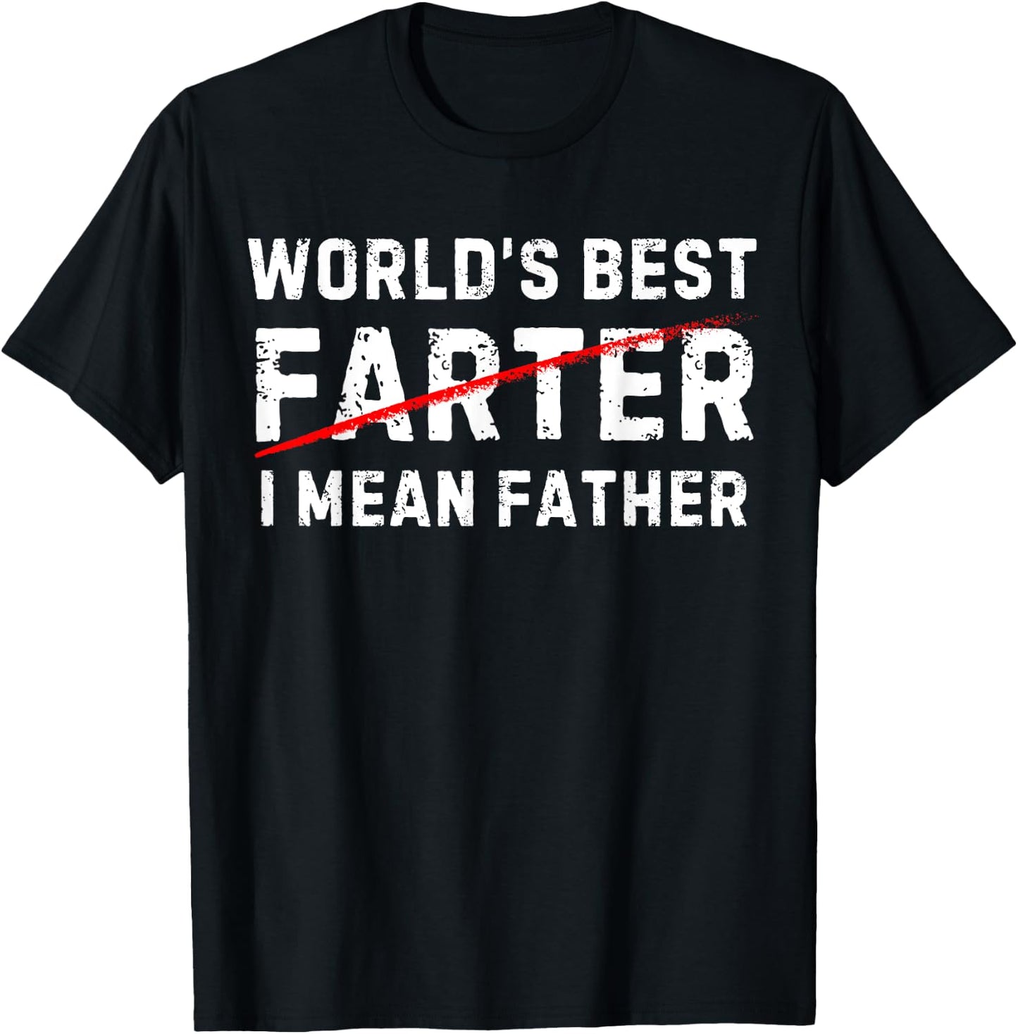 World's Best Farter I Mean Father Funny Daddy Fathers Day T-Shirt - T-Shirt | Black