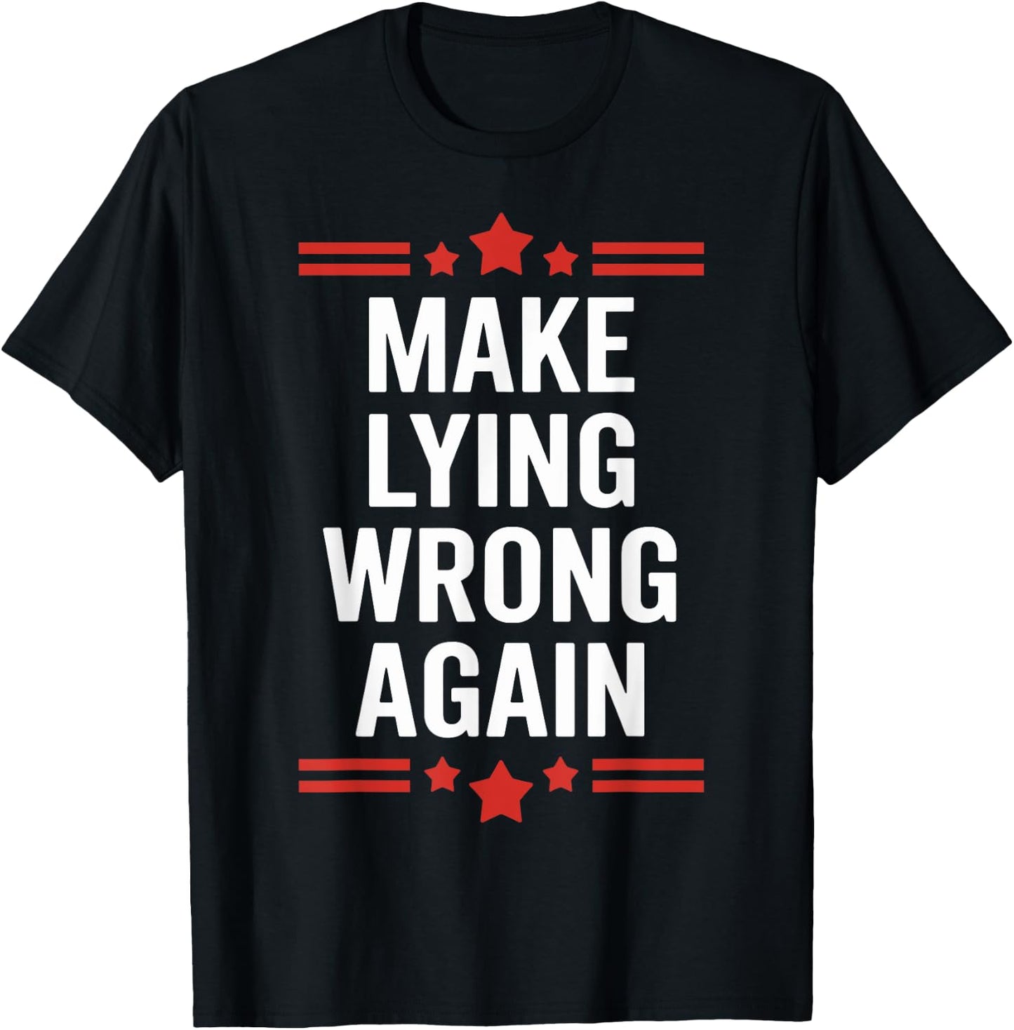 Make Lying Wrong Again Statement for Truth Seekers T-Shirt - T-Shirt | Black