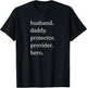 Husband Daddy Protector Provider Hero T-Shirt - T-Shirt | Black