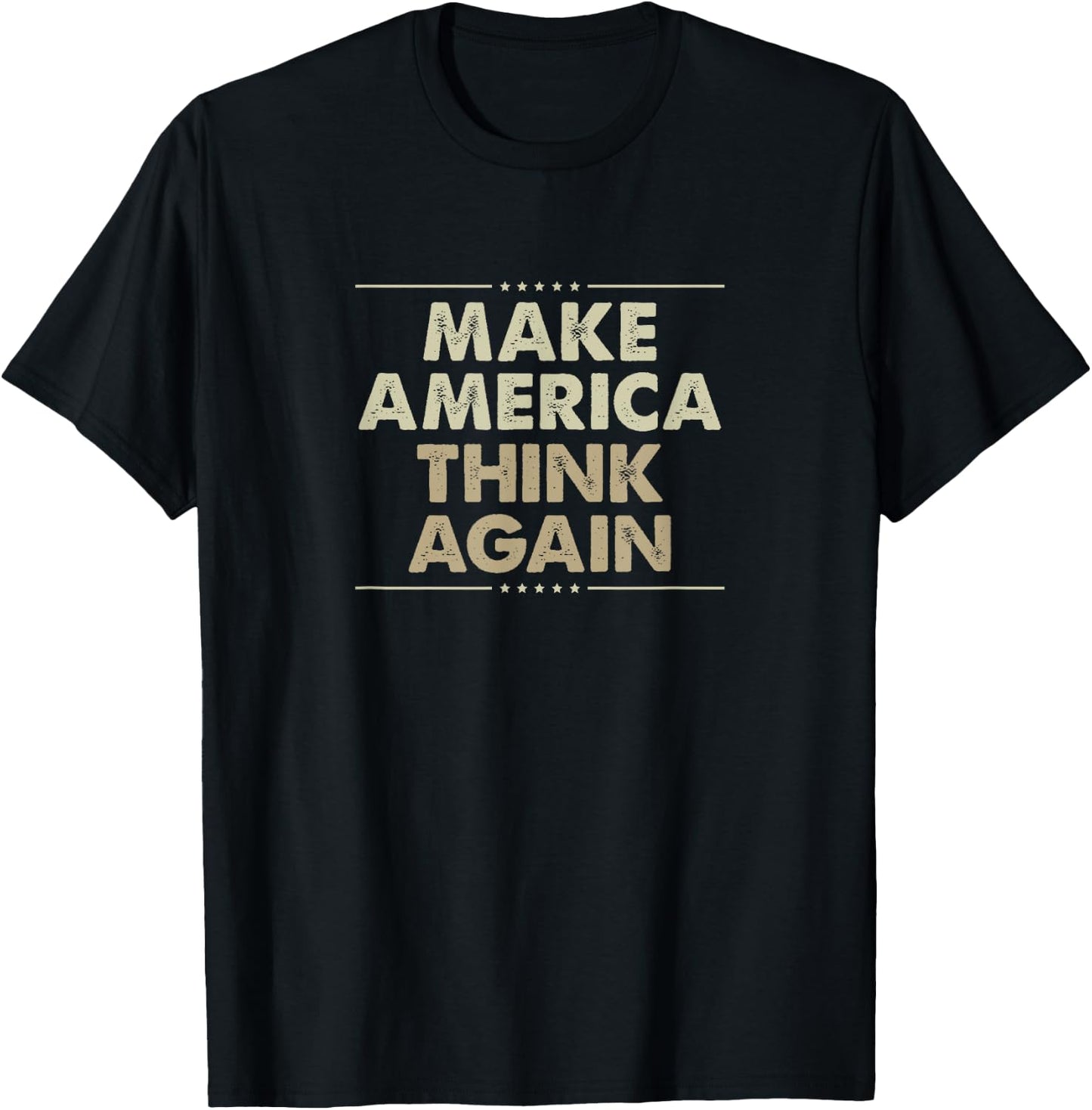 Make America Think Again T-Shirt - T-Shirt | Black
