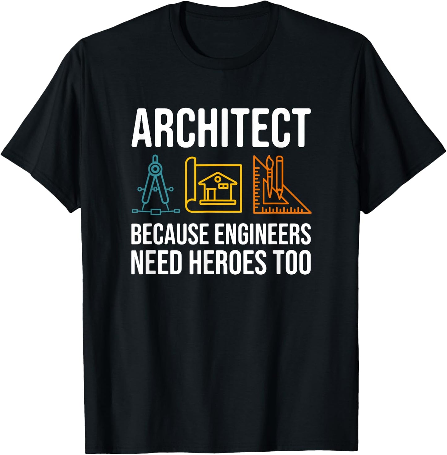 Because Engineers Need Heroes Too - Architect T-Shirt - T-Shirt | Black