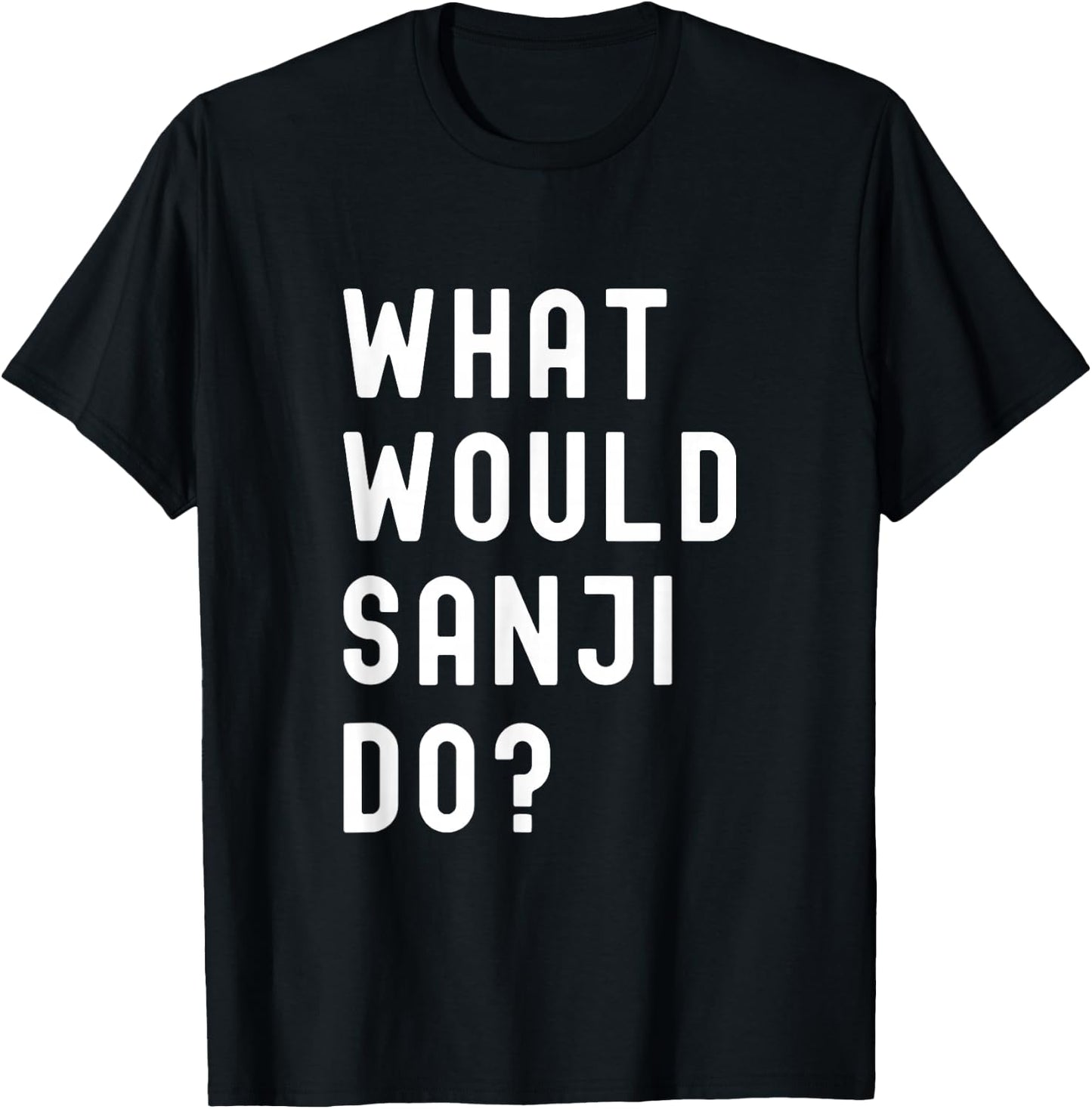 What Would Sanji Do? T-Shirt - T-Shirt | Black