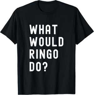 What Would Ringo Do? T-Shirt - T-Shirt | Black