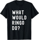 What Would Ringo Do? T-Shirt - T-Shirt | Black