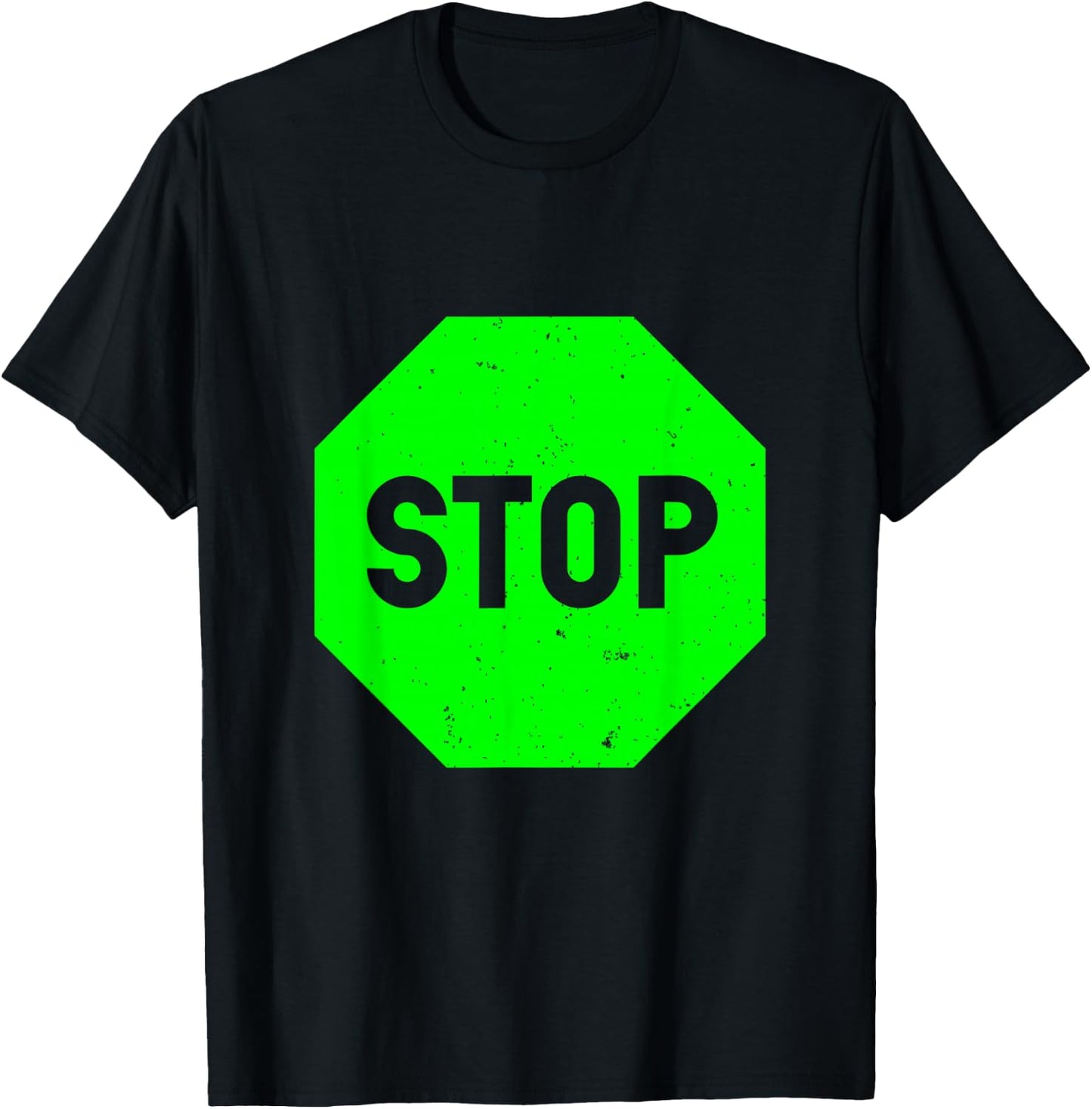 Cool Green Stop Sign Funny Sarcastic Road Sign T-Shirt - T-Shirt | Black