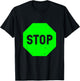 Cool Green Stop Sign Funny Sarcastic Road Sign T-Shirt - T-Shirt | Black