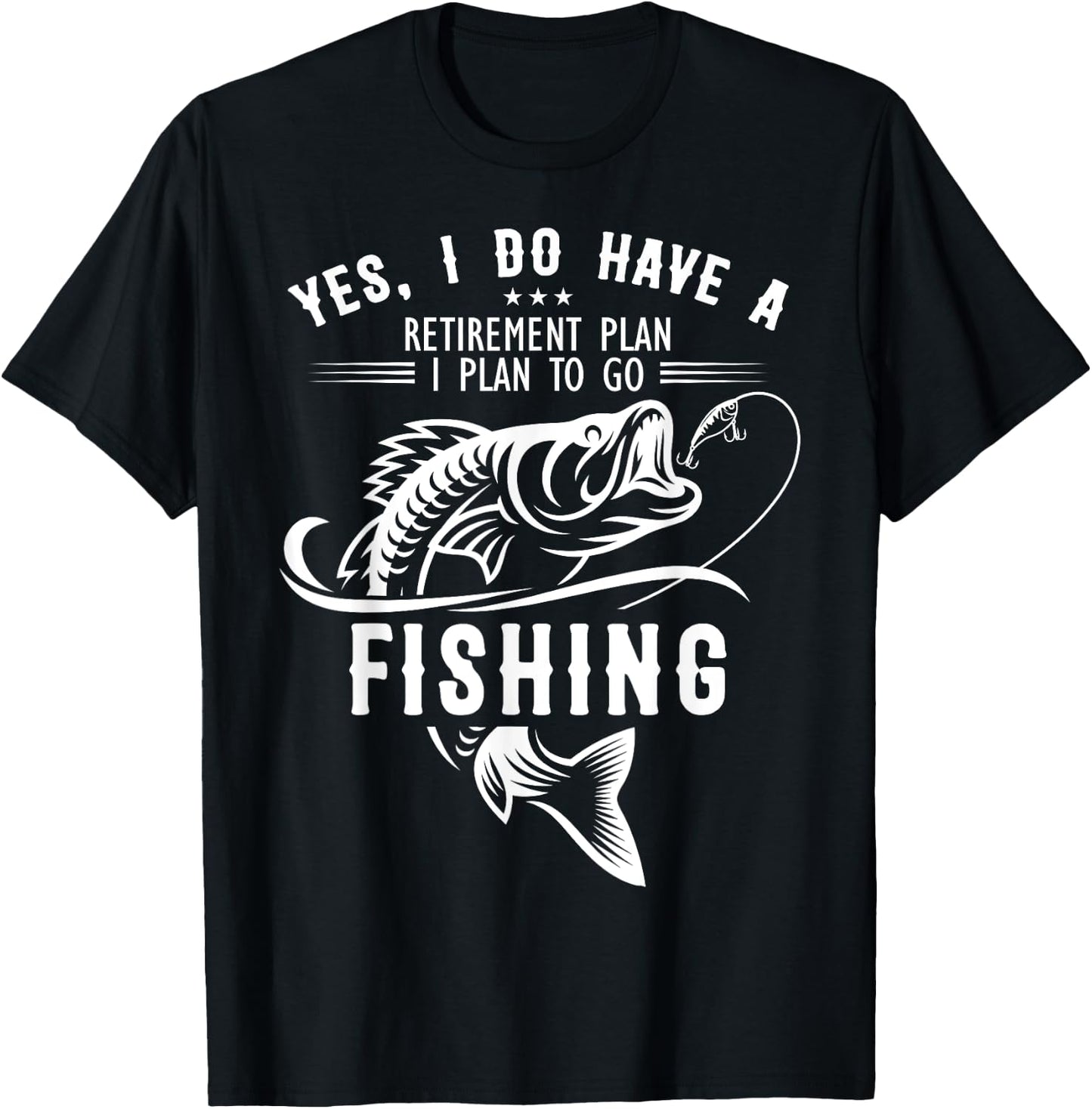 Yes I Do have A Retirement Plan Fishing Funny Fisherman T-Shirt - T-Shirt | Black