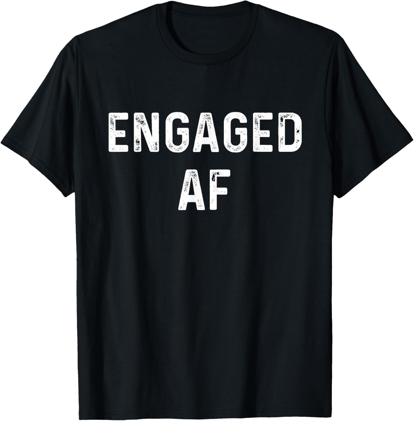 Engaged AF | Funny Couple Newlywed Apparel T-Shirt - T-Shirt | Black