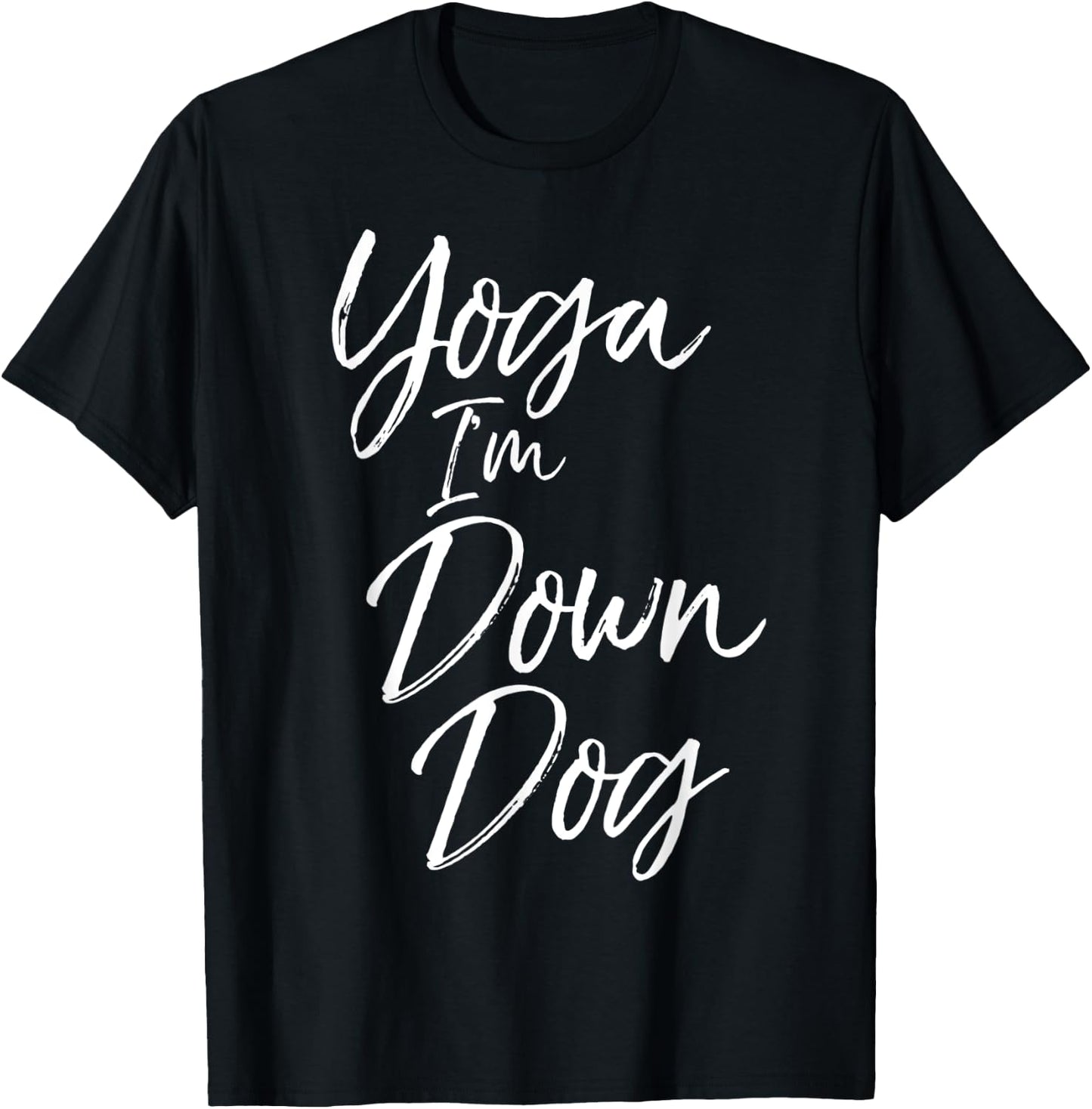 Downward Dog Pose Saying Cute Yoga I'm Down Dog T-Shirt - T-Shirt | Black