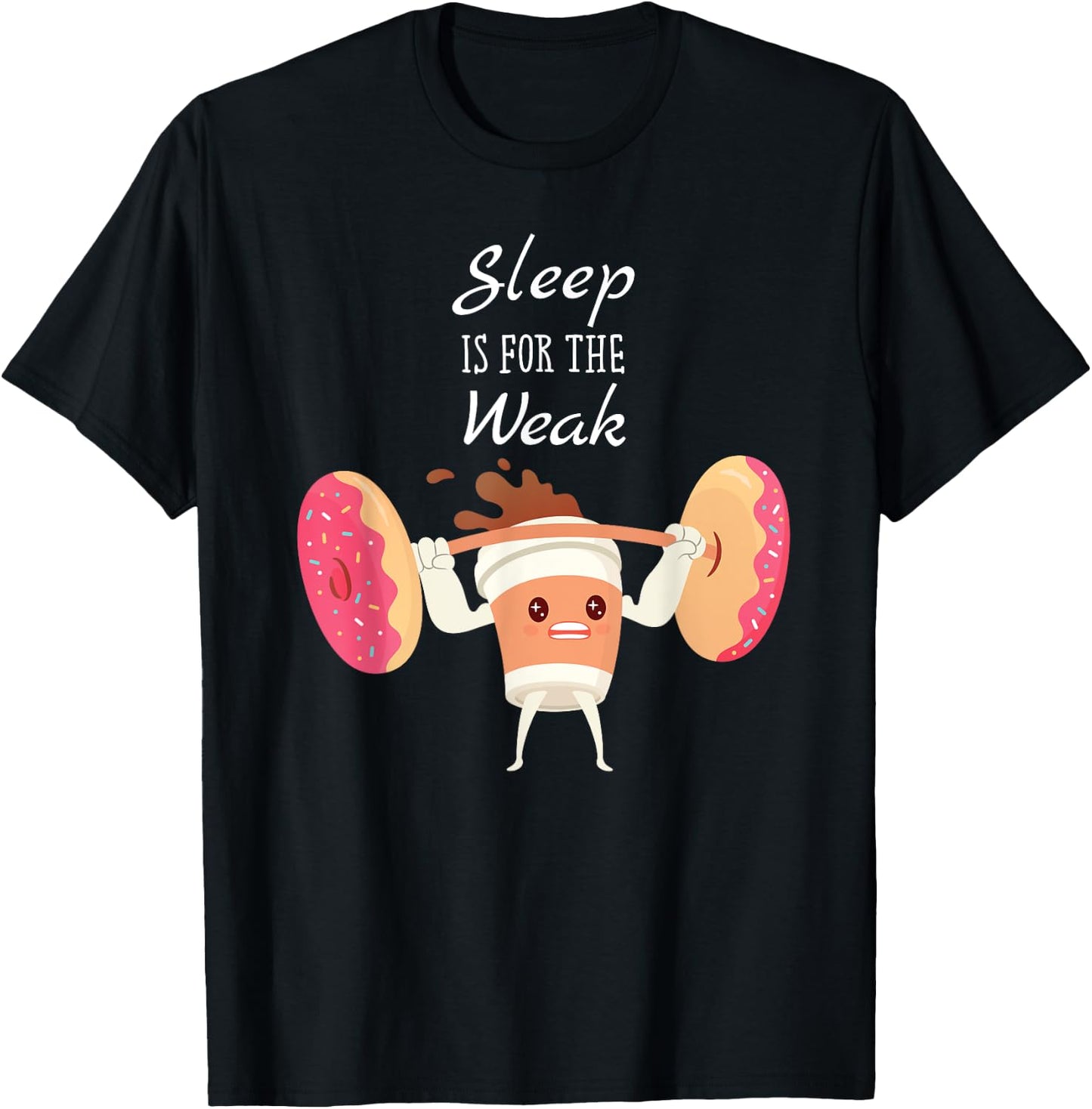 Sleep Is For The Weak Donuts And Coffee Breakfast T-Shirt - T-Shirt | Black