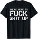 Funny Party Shirt Matching Were Here to Fuck-Shit Up T-Shirt - T-Shirt | Black