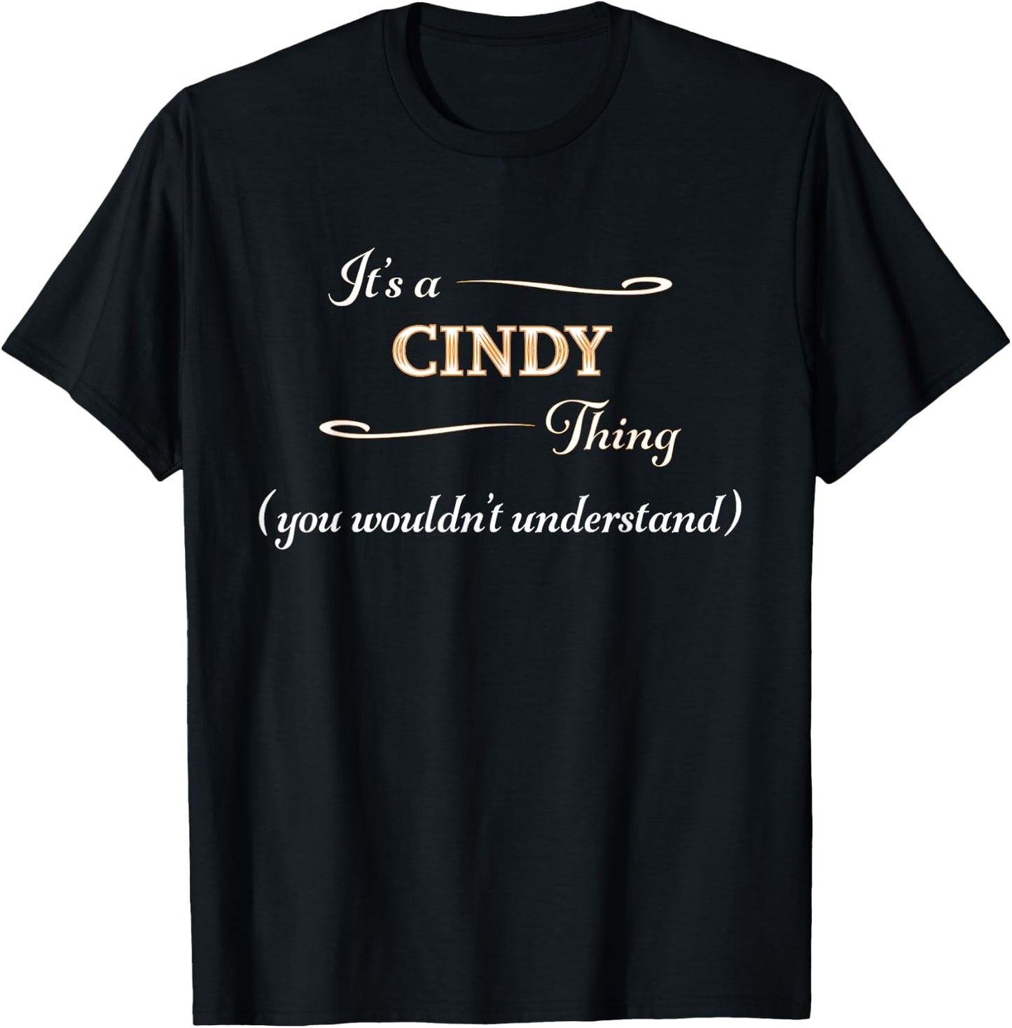 It's a CINDY Thing, You Wouldn't Understand | Name Gift T-Shirt - T-Shirt | Black