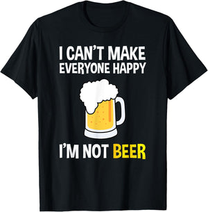 I Can't Make Everyone Happy I'm Not Beer Funny Beer Lover T-Shirt - T-Shirt | Black