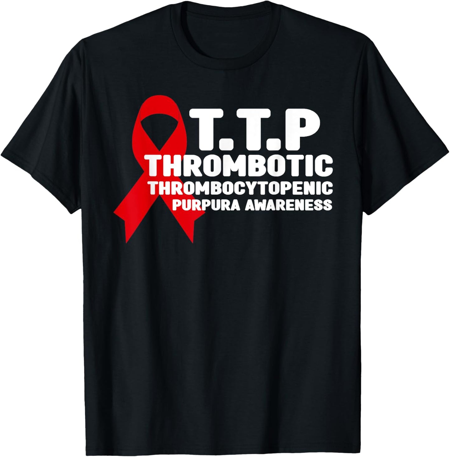 Thrombotic Thrombocytopenic Purpura TTP Awareness T-Shirt - T-Shirt | Black