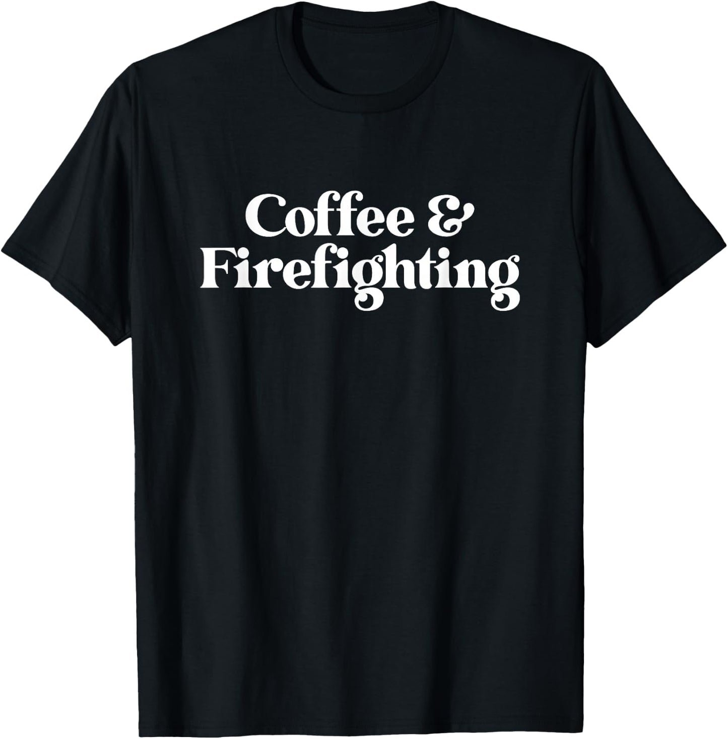 Coffee and Firefighting or Firefighter or Women T-Shirt - T-Shirt | Black