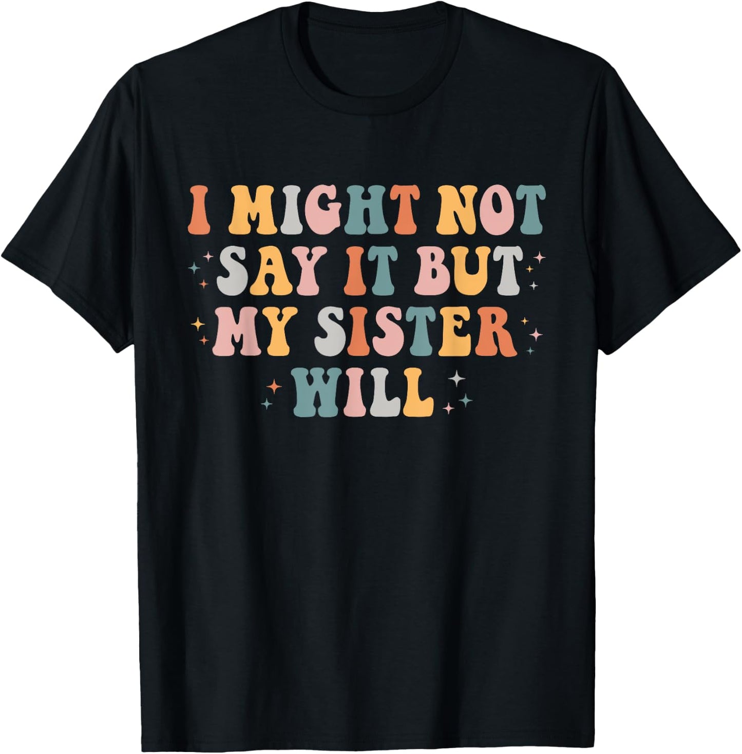 Funny I Might Not Say It But My Sister Will Retro Groovy T-Shirt - T-Shirt | Black