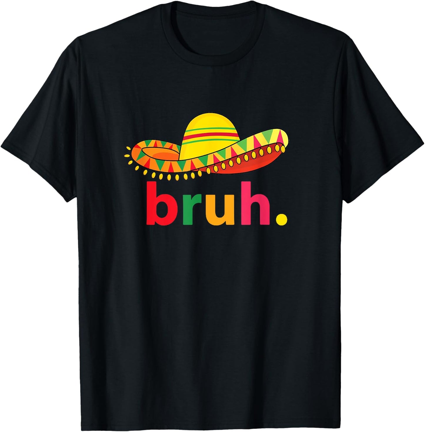 Bruh Funny Cinco De Mayo Mexican Fiesta T-Shirt - T-Shirt | Black