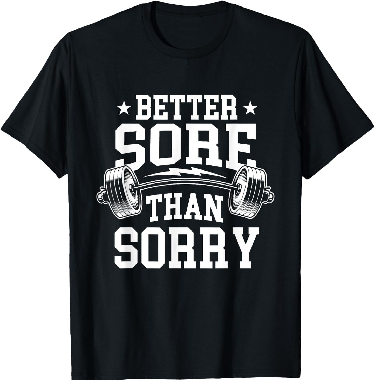 Better Sore Than Sorry - Workout Gym Weightlifting T-Shirt - T-Shirt | Black