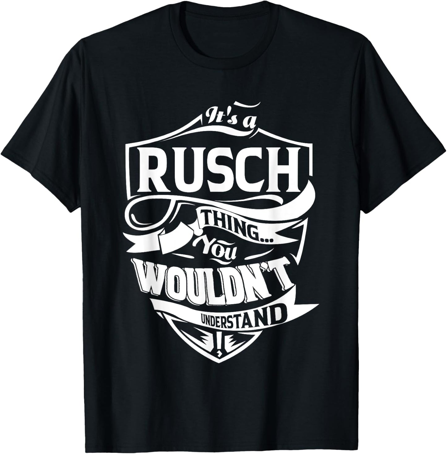 It's a RUSCH Thing Gifts T-Shirt - T-Shirt | Black