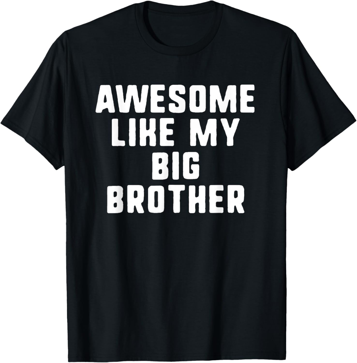 Awesome Like My Big Brother Funny Cool T-Shirt - T-Shirt | Black