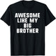 Awesome Like My Big Brother Funny Cool T-Shirt - T-Shirt | Black