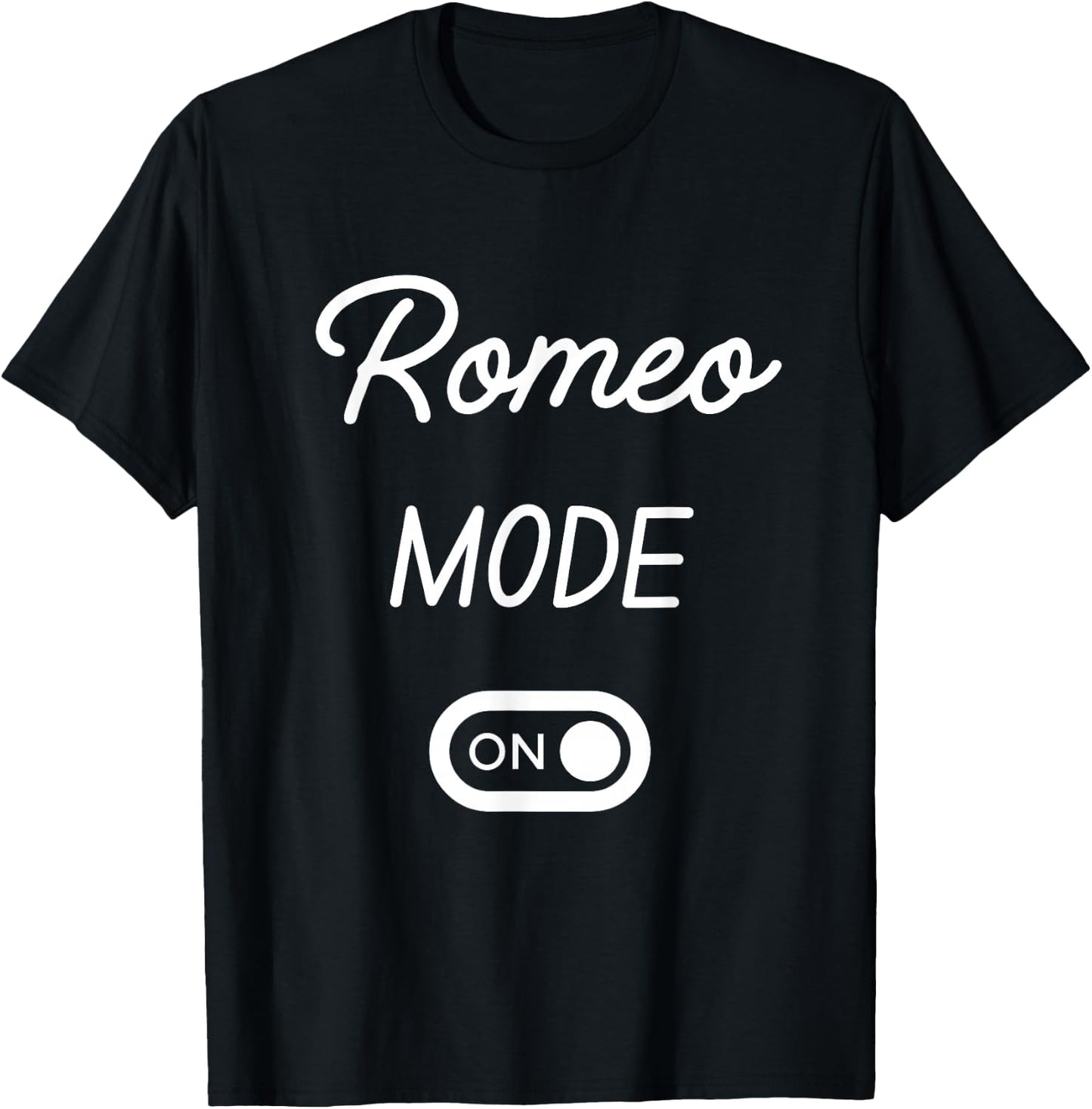 Romeo Mode On Name T-Shirt - T-Shirt | Black