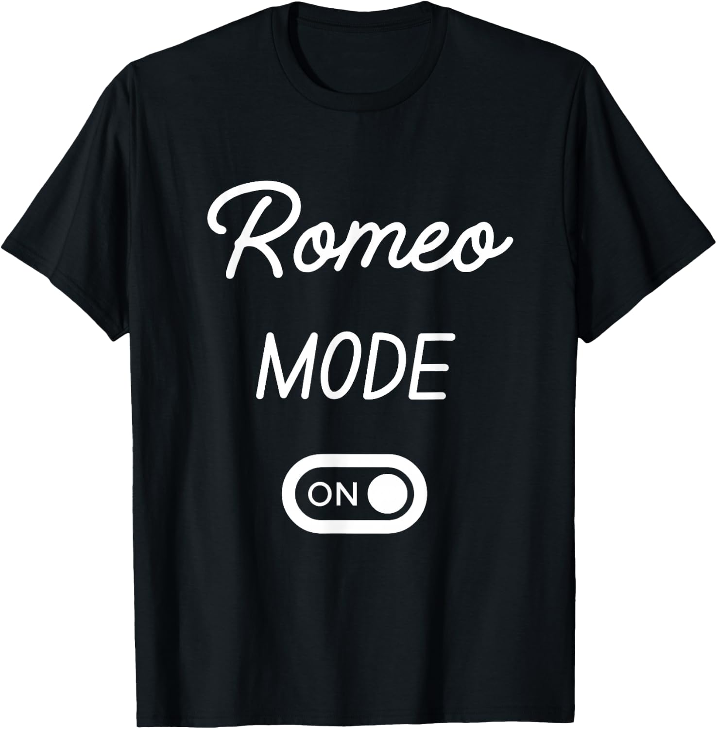 Romeo Mode On Name T-Shirt - T-Shirt | Black