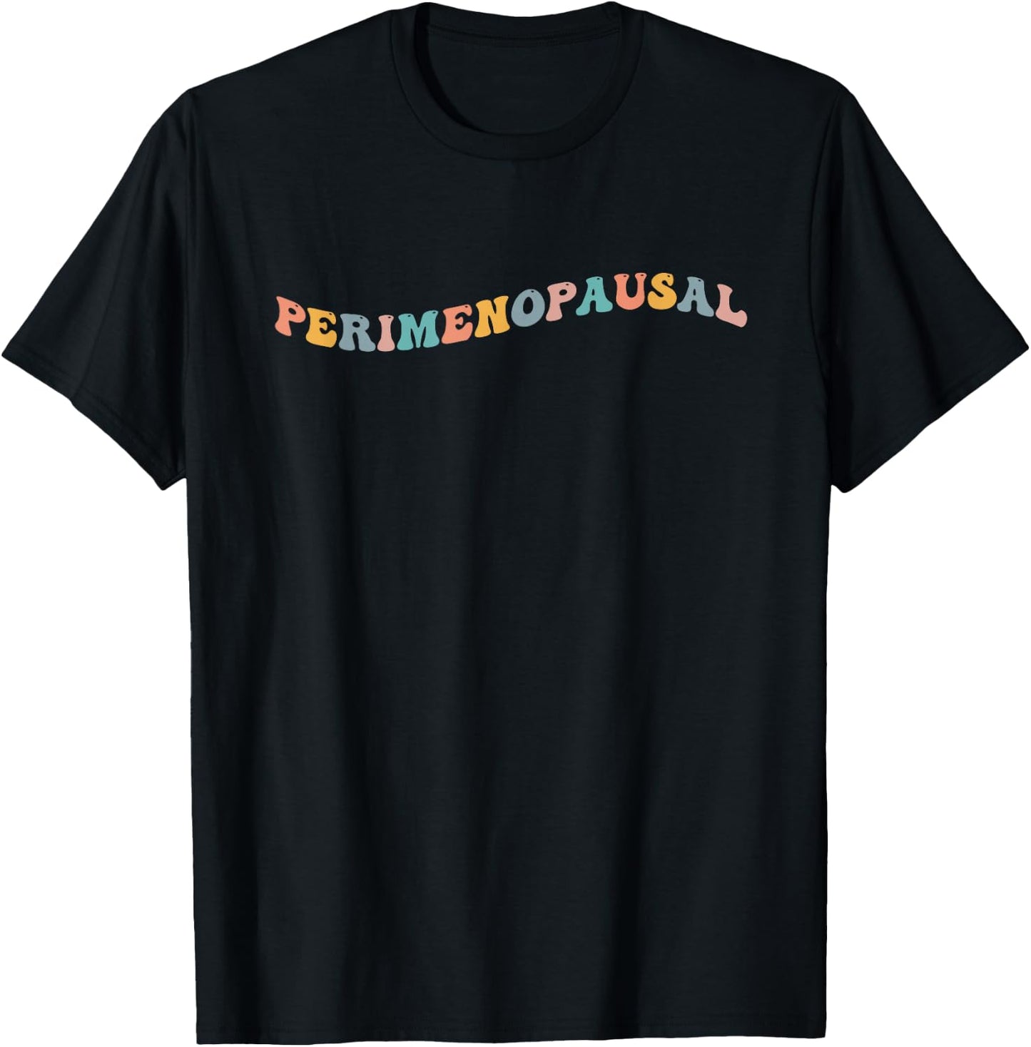 Perimenopausal Funny Perimenopause Menopause Women Hot Flash T-Shirt - T-Shirt | Black