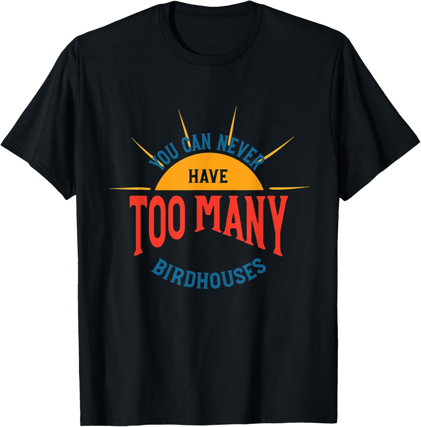 Bird House Collecting Humor, Birdhouse Collector T-Shirt - T-Shirt | Black