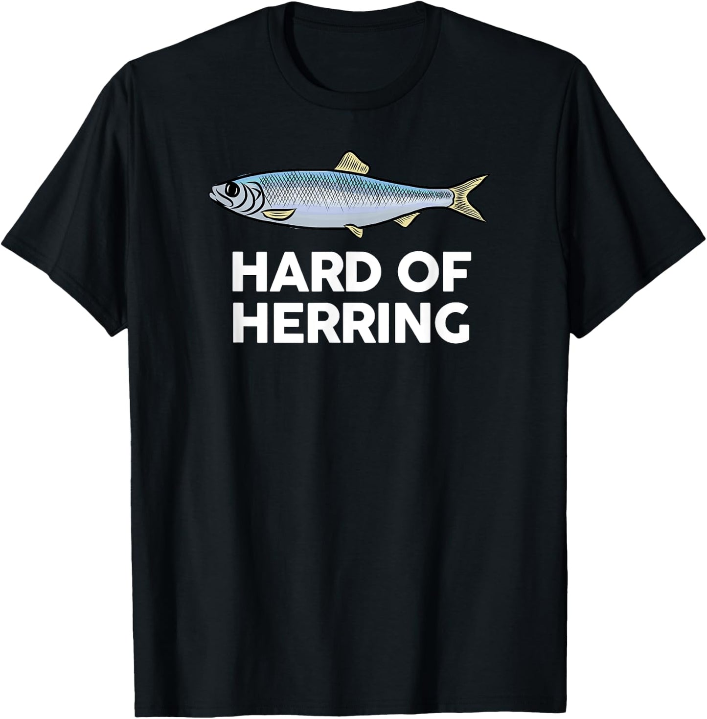 Hard of Herring I Love Fishing Joke Fish Humour Funny T-Shirt - T-Shirt | Black