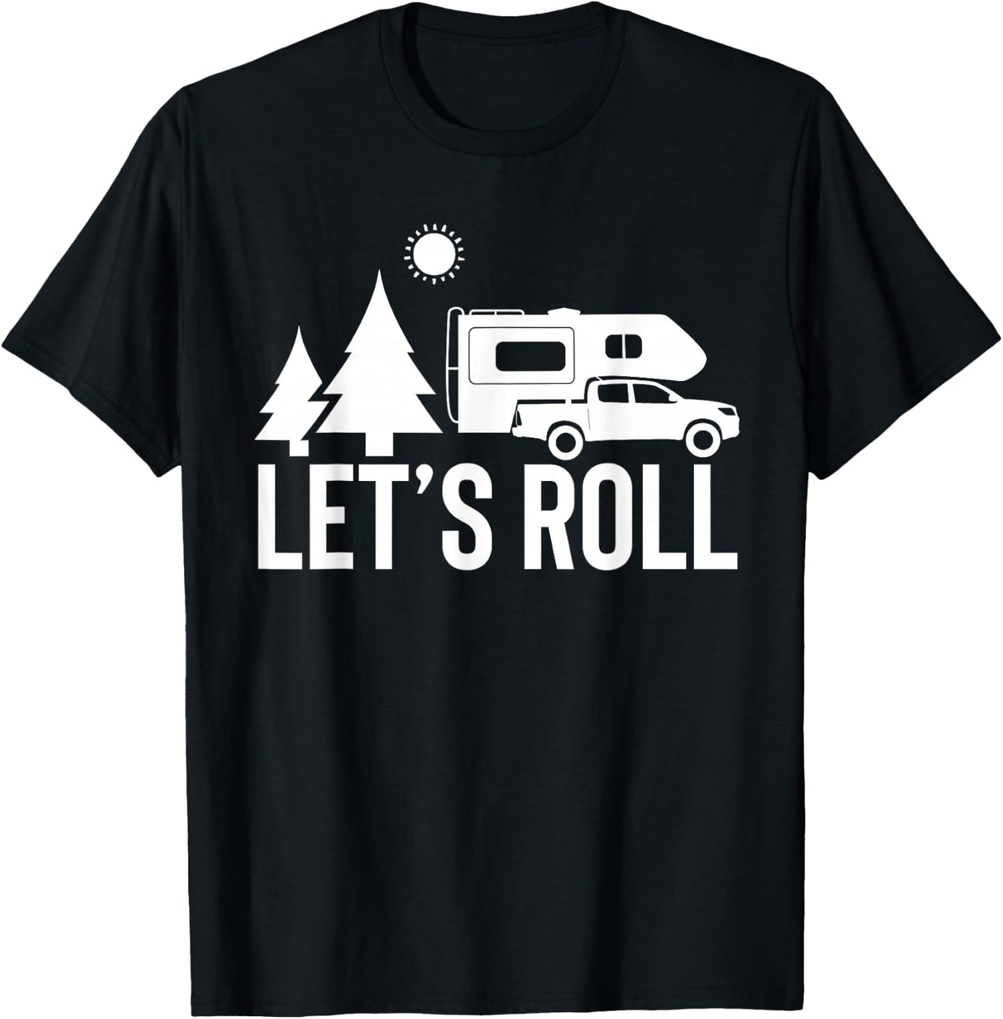 Let's Roll Truck Camper Funny Camping Gift RV Vacation Quote T-Shirt - T-Shirt | Black