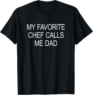 My Favorite Chef Calls Me Dad T-Shirt - T-Shirt | Black