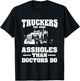 Truckers See More Assholes Than Doctors | Semi Truck Driver T-Shirt - T-Shirt | Black