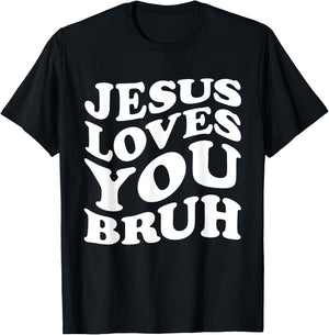Jesus Loves You Bruh Religious Faith Christ Funny Christian T-Shirt - T-Shirt | Black