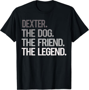 Dexter THE DOG THE FRIEND THE LEGEND - National Pet Day Men Women Kids T-Shirt - T-Shirt | Black