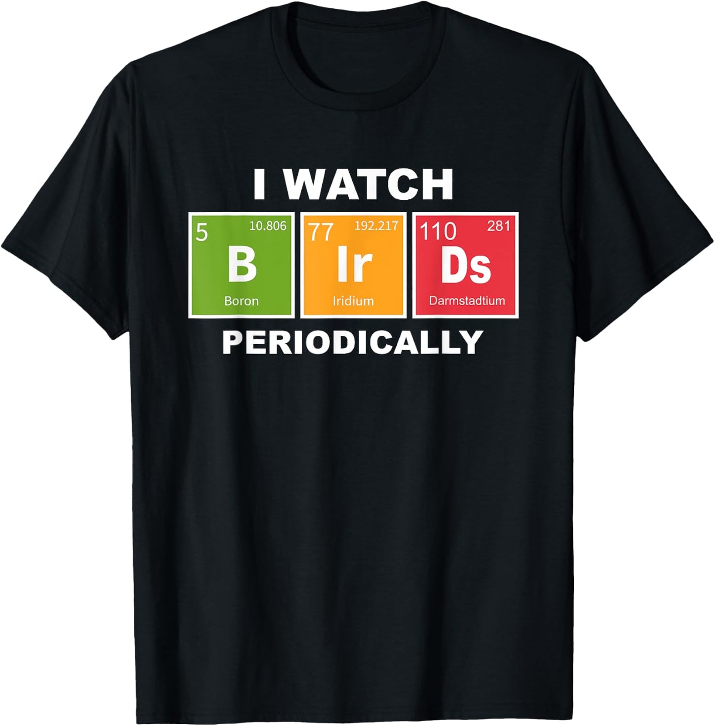 I Watch Bird Periodically Birdwatcher Funny Bird Watching T-Shirt - T-Shirt | Black