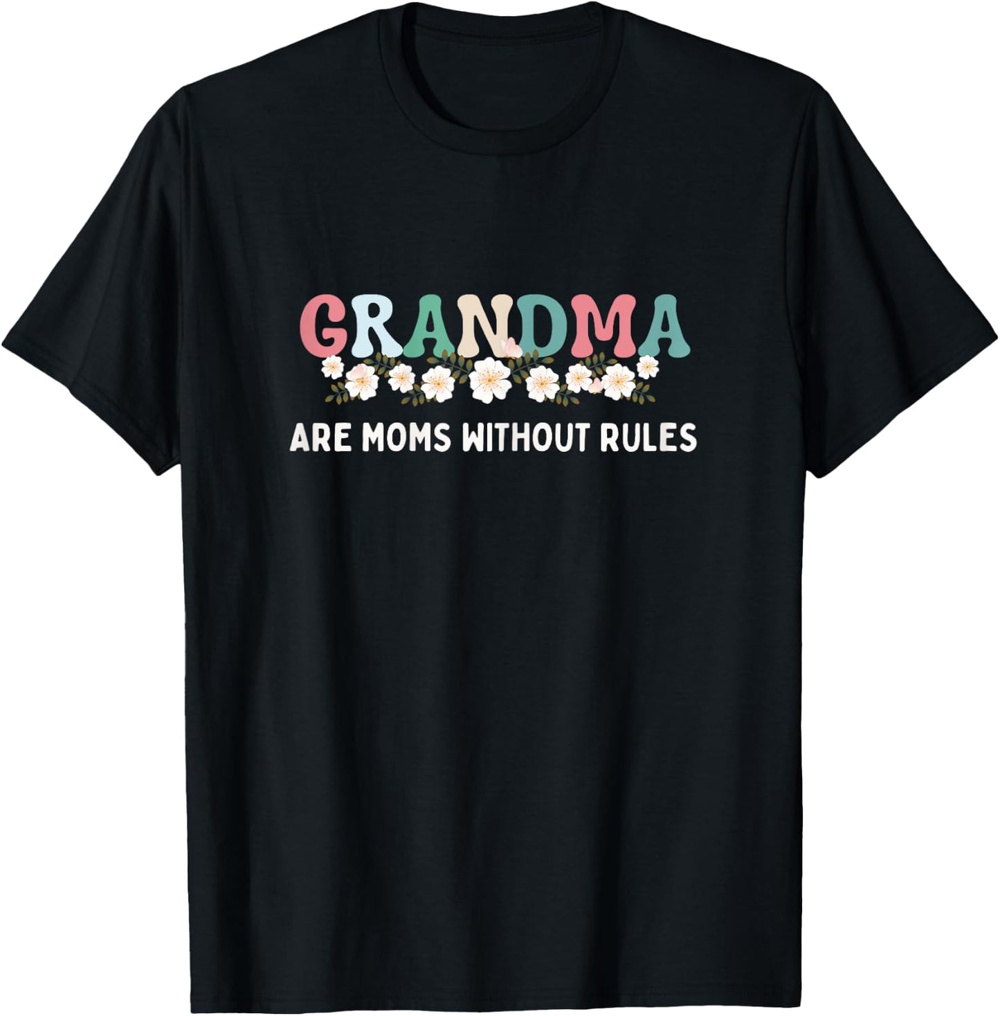 Grandma Are Moms Without Rules Funny Mother Grandma Floral T-Shirt - T-Shirt | Black