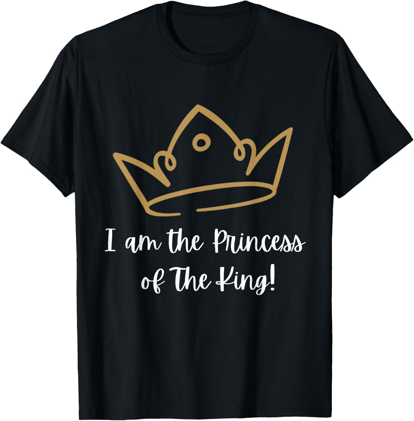 I am the Princess of The King! T-Shirt - T-Shirt | Black