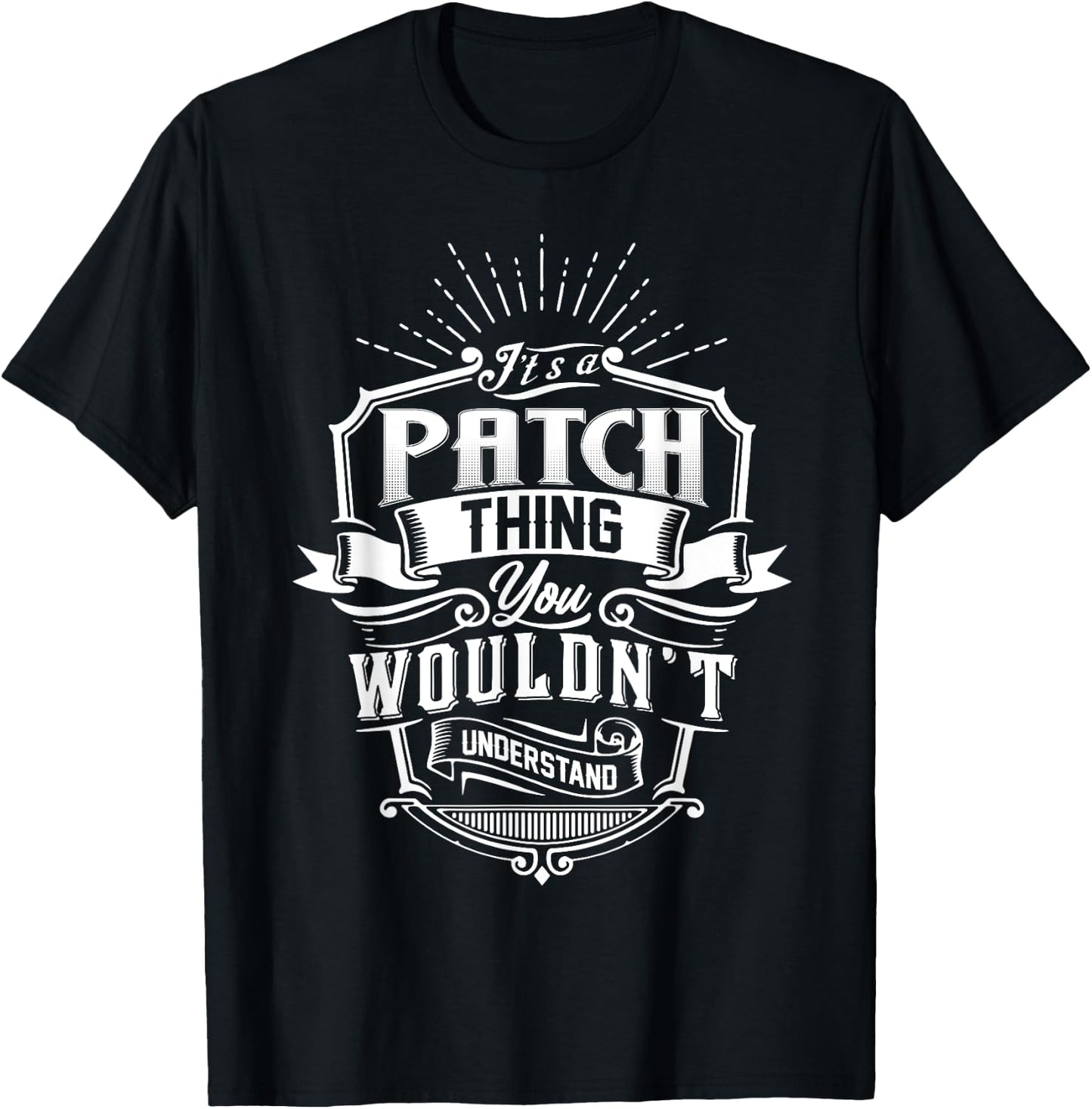 It's A PATCH Thing You Wouldn't Understand Name Vintage T-Shirt - T-Shirt | Black