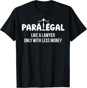 Paralegal Funny Legal Assistant Paralegals T-Shirt - T-Shirt | Black