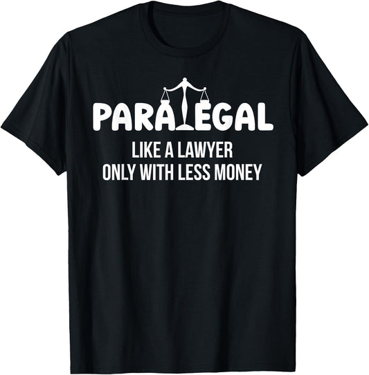 Paralegal Funny Legal Assistant Paralegals T-Shirt - T-Shirt | Black