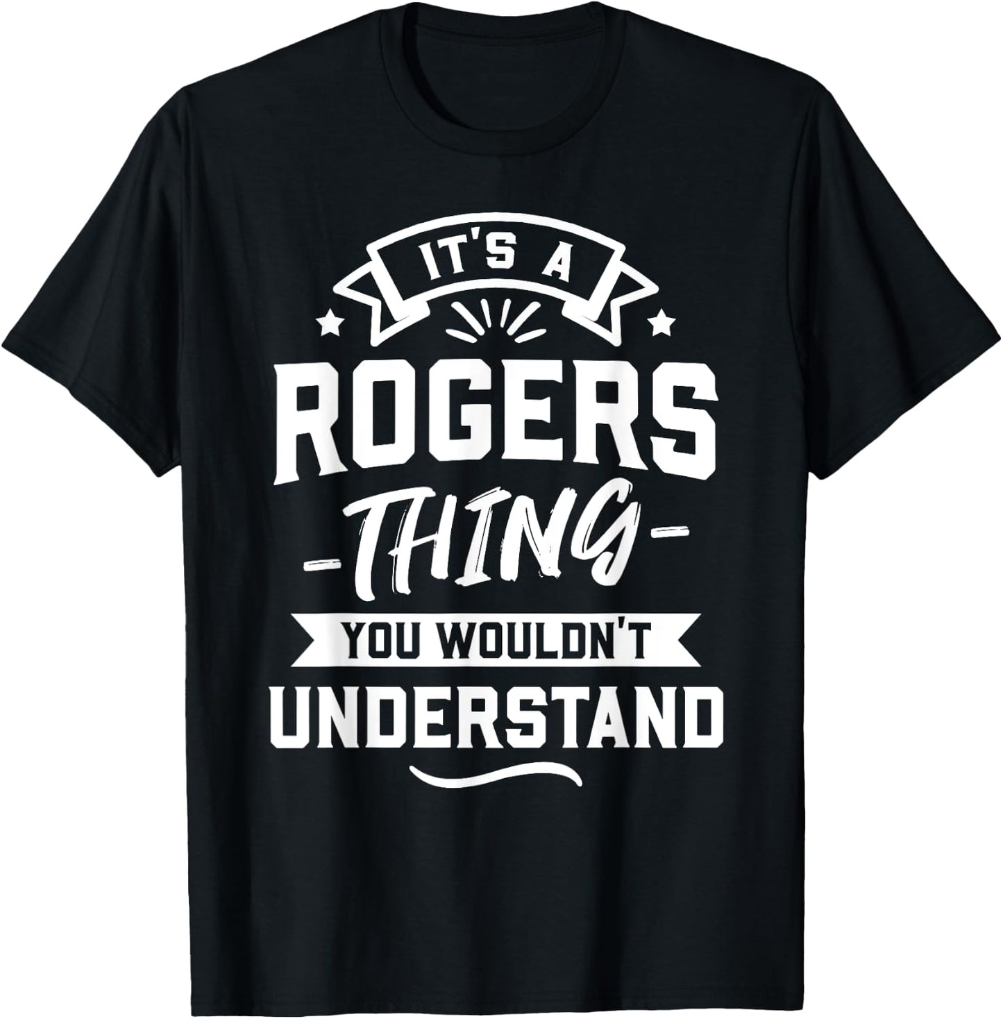 It's A Rogers Thing You Wouldn't Understand - Surname Gift T-Shirt - T-Shirt | Black