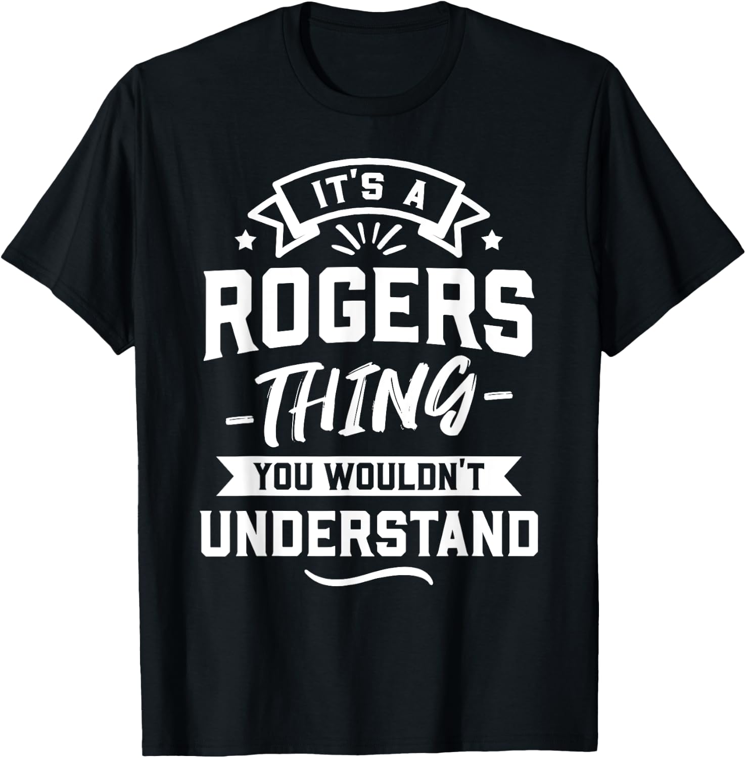 It's A Rogers Thing You Wouldn't Understand - Surname Gift T-Shirt - T-Shirt | Black