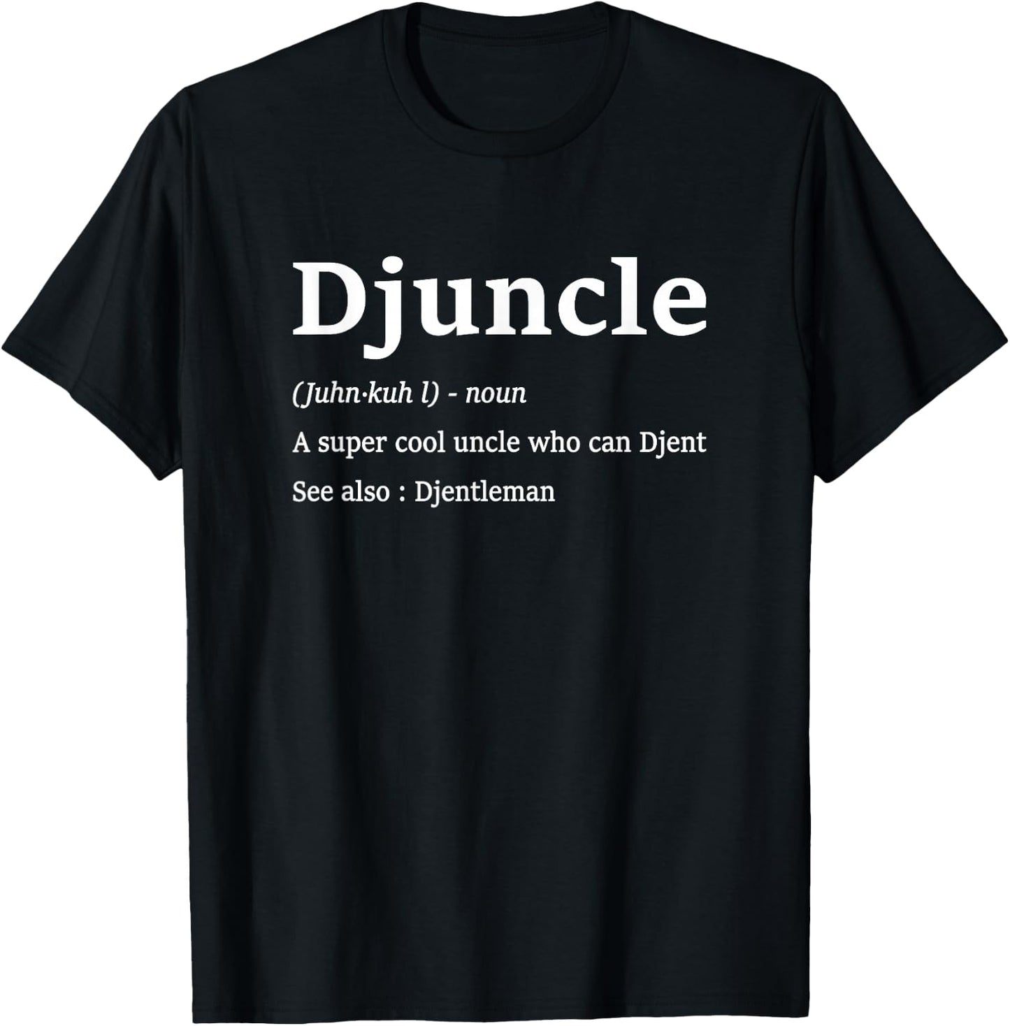 Djuncle Funny Djent Uncle Sayings Djentleman Djenty Guitar T-Shirt - T-Shirt | Black
