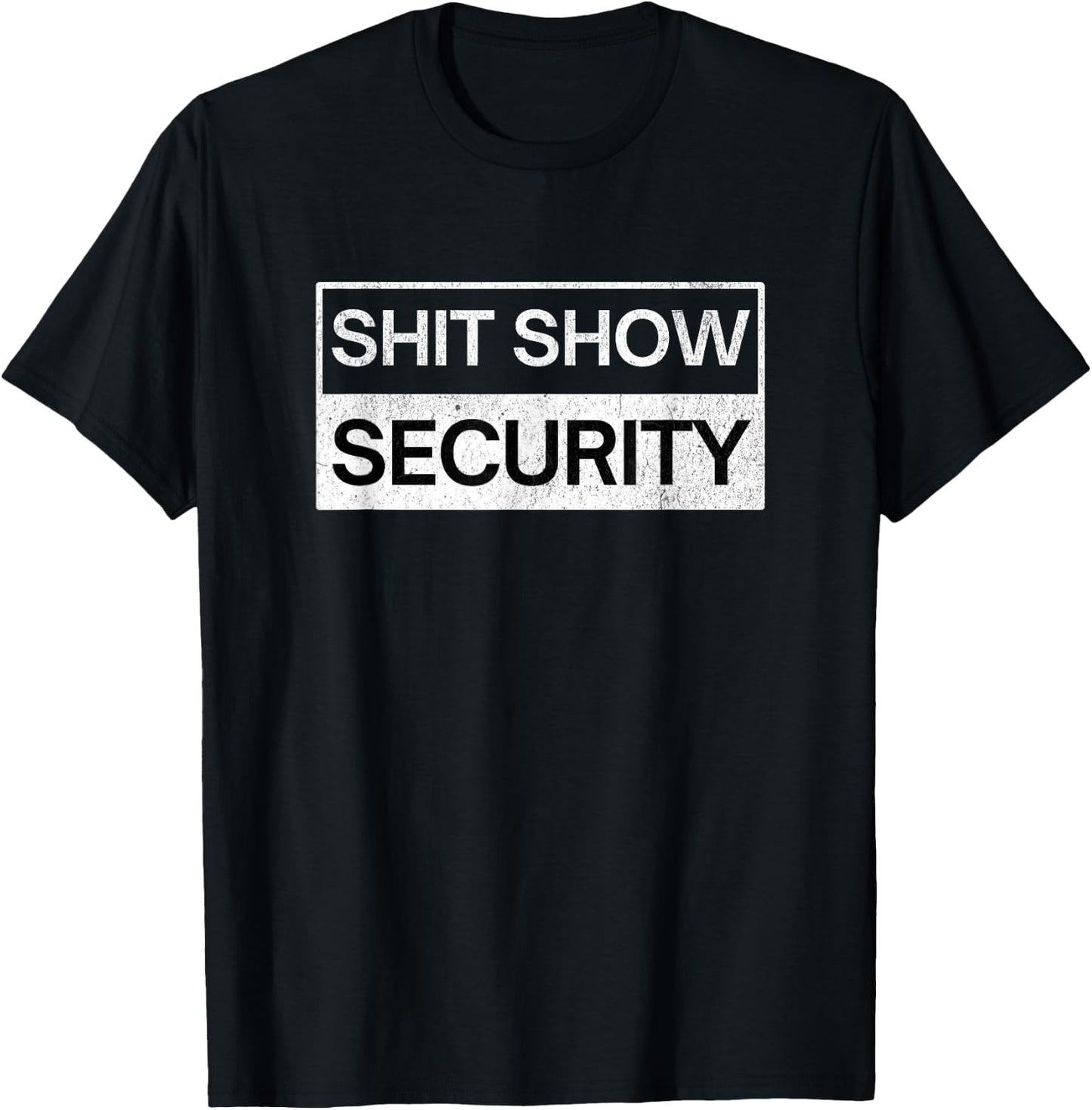 Shit Show Security - Funny Event Security Staff T-Shirt - T-Shirt | Black