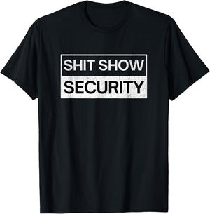 Shit Show Security - Funny Event Security Staff T-Shirt - T-Shirt | Black
